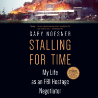 Gary Noesner - Stalling for Time: My Life as an FBI Hostage Negotiator (Unabridged) artwork