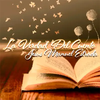 La Verdad Del Cuento - Jesús Manuel Estrada