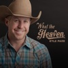 Kyle Park - What The Heaven