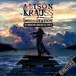 Live: Mountain Stage, Charleston, W.Va. 15 May '94 - Remastered (Live) [with Union Station] - Alison Krauss