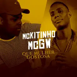 Que Mulher Gostosa (feat. MC GW) - Single - MC Kitinho Que Mulher Gostosa (feat. MC GW) - Single - MC Kitinho