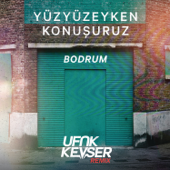 Bodrum (Ufuk Kevser Remix) - Yüzyüzeyken Konuşuruz
