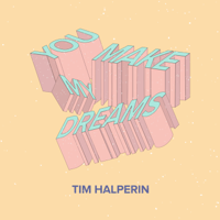 Tim Halperin - You Make My Dreams artwork