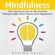 Dharma Hazari - Mindfulness: The Secret to Live in the Present Moment with Inner Peace and Happiness (Unabridged)