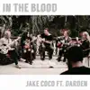 In the Blood (feat. Darden) [Acoustic] - Single album lyrics, reviews, download