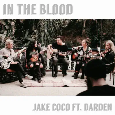 In the Blood (feat. Darden) [Acoustic] - Single - Jake Coco