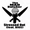 Stessed Out (feat. Dice) - The MAD Butcher lyrics