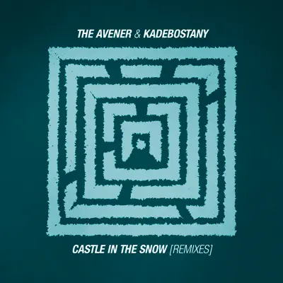 Castle In the Snow (Remixes) - Single - The Avener