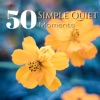 50 Simple Quiet Moments - The Best Sleeping Songs Collection of All Time