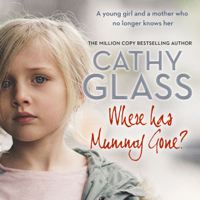 Cathy Glass - Where Has Mummy Gone?: A Young Girl and a Mother Who No Longer Knows Her (Unabridged) artwork