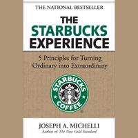 Joseph Michelli - The Starbucks Experience: 5 Principles for Turning Ordinary Into Extraordinary artwork