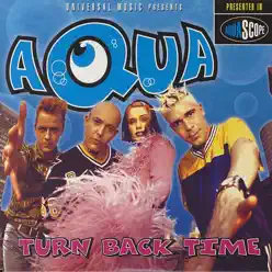 Turn Back Time - Aqua