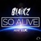 So Alive (feat. Luc) [Russo & Aquagen Remix] - Blaikz lyrics