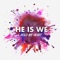 All I Need - He Is We lyrics