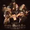 Gotta Watch 'Em (feat. Blood Raw, Tom G, Ice Billion Berg, C Bane, Burga, Mook Boy & Koly P) - Single album lyrics, reviews, download