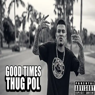 Good Times - Single - Thug Pol