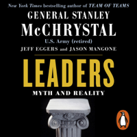 Stanley McChrystal, Jason Mangone & Jeff Eggers - Leaders: Myth and Reality (Unabridged) artwork