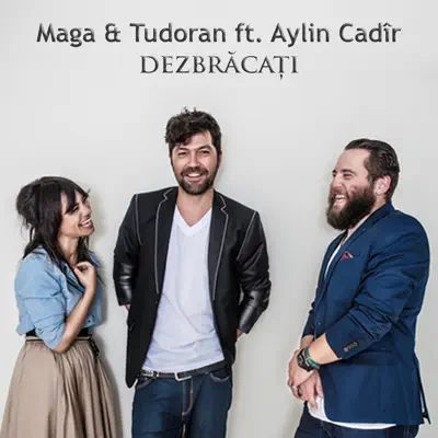 Dezbrăcaţi (feat. Aylin Cadir) - Single - Maga