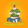 Chubby Boi - Single album lyrics, reviews, download