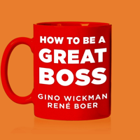 Gino Wickman & René Boer - How To Be A Great Boss artwork