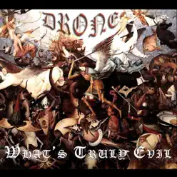 What's Truly Evil - EP - Drone What's Truly Evil - EP - Drone
