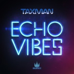 Taxman - Echo Vibes