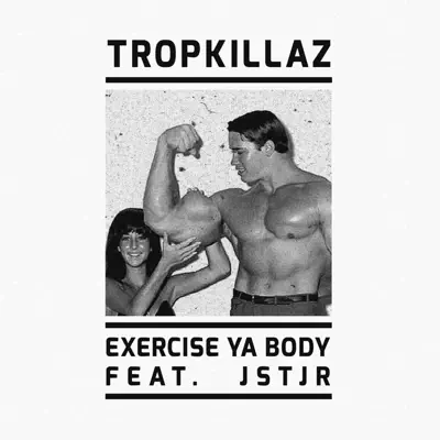 Exercise Ya Body - Single - Tropkillaz