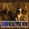 Dumpacalypse Now album lyrics, reviews, download