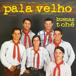 Buenas Tchê - Pala Velho