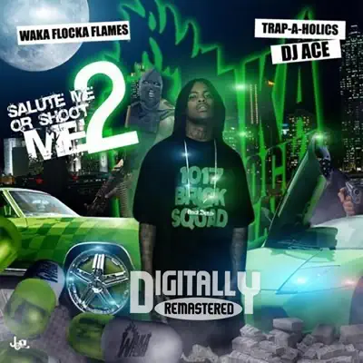 Salute Me or Shoot Me 2 - Waka Flocka Flame