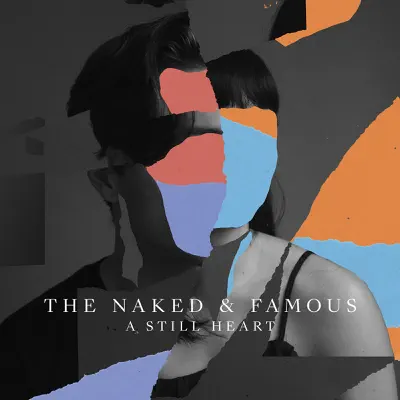 A Still Heart - The Naked and Famous