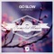 Go Slow (Monoteq Remix) - Olej & Geonis lyrics