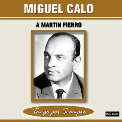 A Martín Fierro - Miguel Caló A Martín Fierro - Miguel Caló