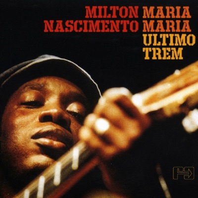 Maria Maria (Último Trem) - Milton Nascimento