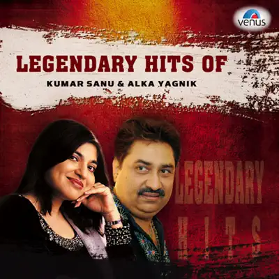 Legendary Hits of Kumar Sanu & Alka Yagnik - Alka Yagnik
