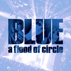 a flood of circle - BLUE