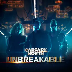 Unbreakable - Single - Carpark North