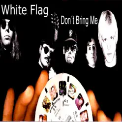 Don't Bring Me - White Flag