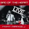 Bad of the Heart (25th Anniversay Live) [feat. Frankie J] - Single album lyrics, reviews, download