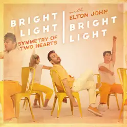 Symmetry of Two Hearts (Remixes) [feat. Elton John] - EP - Bright Light Bright Light