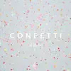 Confetti - Single album lyrics, reviews, download