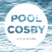 Pool Cosby - Little Do They Know