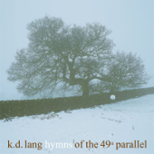 Hymns of the 49th Parallel - k.d. lang