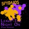 Leave the Night On (Piano Version) - Spydaios lyrics