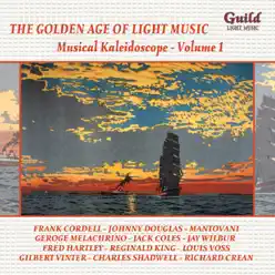 The Golden Age of Light Music: Musical Kaleidoscope - Vol. 1 - London Promenade Orchestra The Golden Age of Light Music: Musical Kaleidoscope - Vol. 1 - London Promenade Orchestra