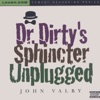 Dr. Dirty's Sphincter Unplugged