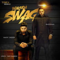 Navv Inder - Wakhra Swag (feat. Badshah) artwork