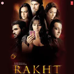 Rakht (Original Motion Picture Soundtrack) by Naresh Sharma, Anand Raj Anand, Shamir Tandon & Anand-Milind album reviews, ratings, credits