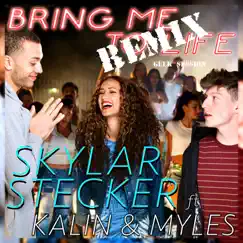 Bring Me To Life (feat. Kalin and Myles) [Geek Session Remix] - Single by Skylar Stecker album reviews, ratings, credits