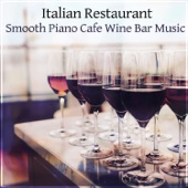 Italian Restaurant: Smooth Piano Guitar Background Jazz, Easy Listening Cafe Wine Bar Music, Relaxing Romantic Dinner Collection artwork